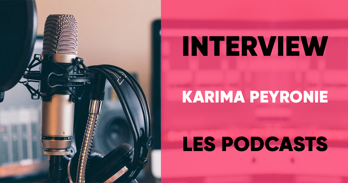 Interview Karima Peyronie - Les Podcasts