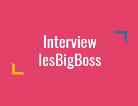 Interview lesBigBoss Influence4You