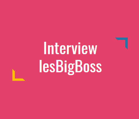 Interview lesBigBoss Influence4You