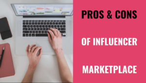 Pros and Cons of Influencer Marketplace