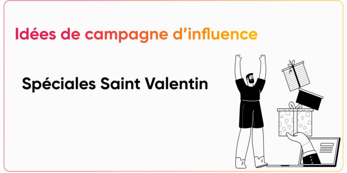 Campagnes d'influence spéciales Saint Valentin