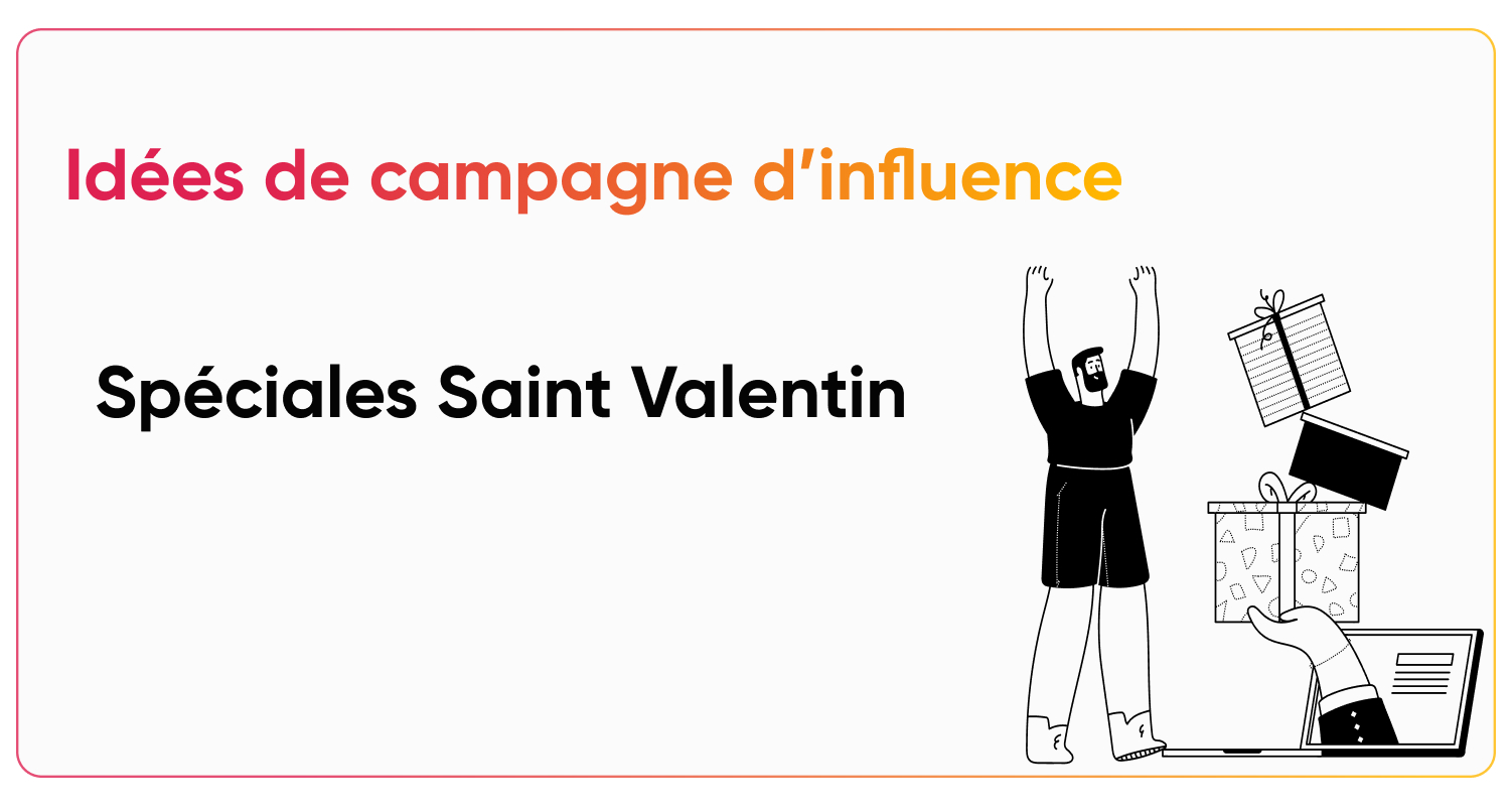 Campagnes d'influence spéciales Saint Valentin