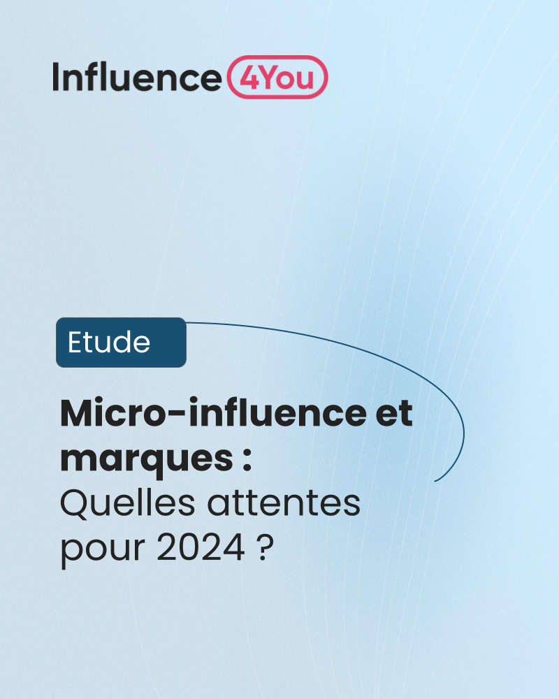 Micro-influence et marques : quelles attentes pour 2024 ?